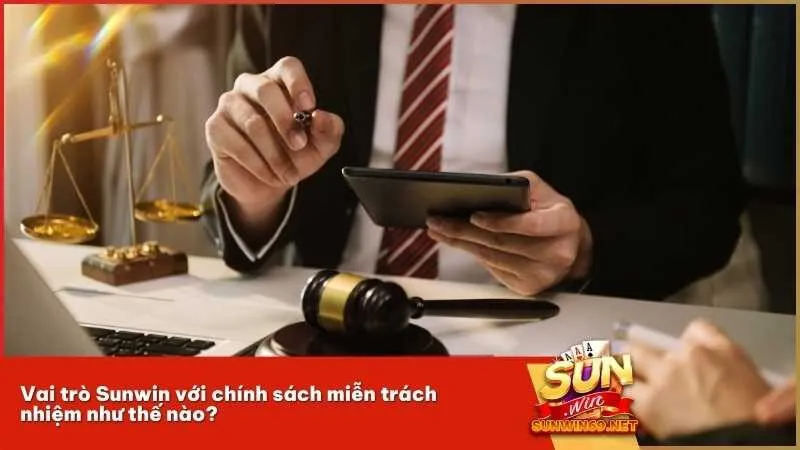 Vai trò Sunwin với chính sách miễn trách nhiệm như thế nào?