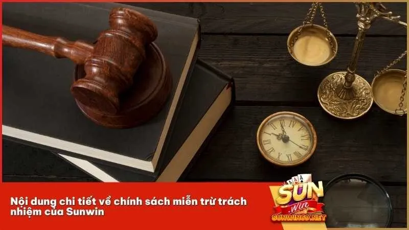 Nội dung chi tiết về chính sách miễn trừ trách nhiệm của Sunwin